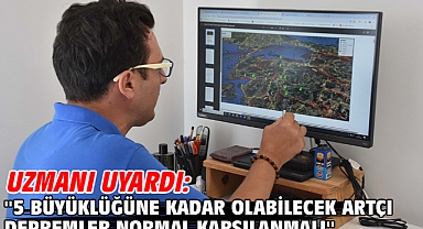 Uzmanı uyardı: ''5 büyüklüğüne kadar olabilecek artçı depremler normal karşılanmalı''