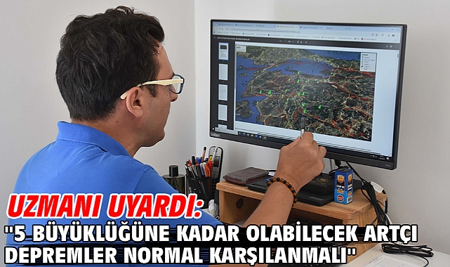 Uzmanı uyardı: ''5 büyüklüğüne kadar olabilecek artçı depremler normal karşılanmalı''