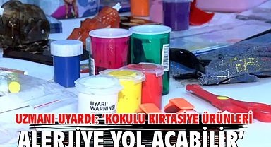 Uzmanı uyardı: ‘Kokulu kırtasiye ürünleri alerjiye yol açabilir’
