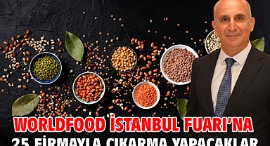 WorldFood İstanbul Fuarı’na 25 firmayla çıkarma yapacaklar