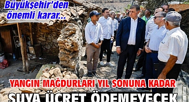 Yangın mağdurları yıl sonuna kadar suya ücret ödemeyecek