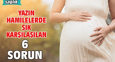 YAZIN HAMİLELERDE SIK KARŞILAŞILAN 6 SORUN!
