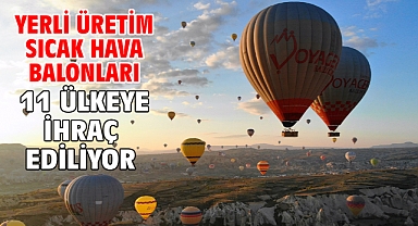 Yerli üretim sıcak hava balonları 11 ülkeye ihraç ediliyor
