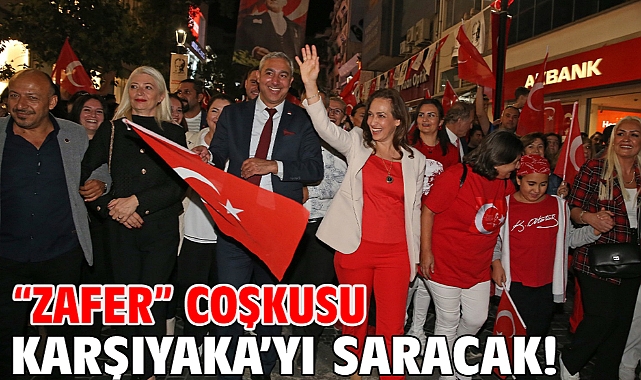 “Zafer” coşkusu Karşıyaka’yı saracak!