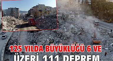  125 yılda büyüklüğü 6 ve üzeri 111 deprem