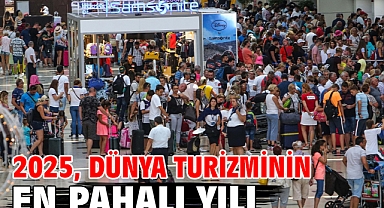 2025, dünya turizminin en pahalı yılı
