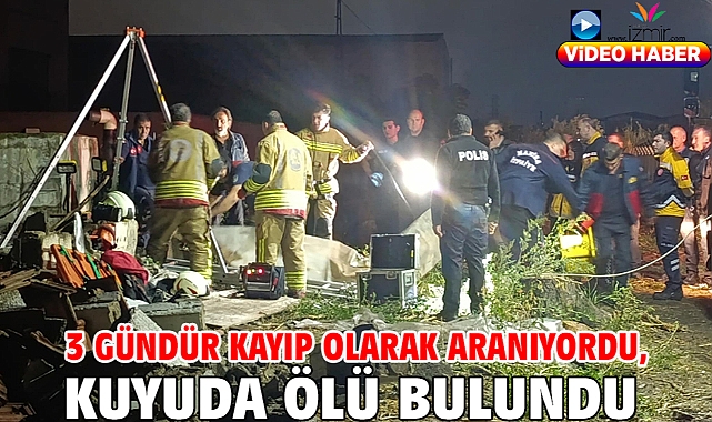 3 gündür kayıp olarak aranıyordu, kuyuda ölü bulundu