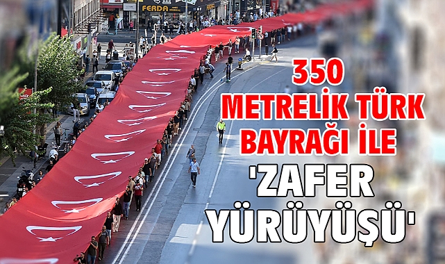 350 metrelik Türk bayrağı ile 'Zafer Yürüyüşü'