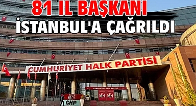 81 il başkanı İstanbul'a çağrıldı