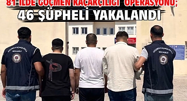 81 ilde göçmen kaçakçılığı operasyonu; 46 şüpheli yakalandı
