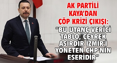 AK Partili Kaya'dan çöp krizi çıkışı