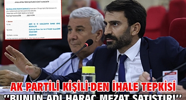 AK Partili Kişili'den ihale tepkisi