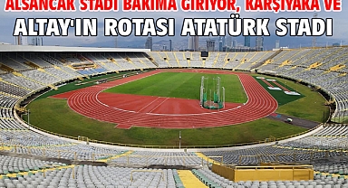 Alsancak Stadı bakıma giriyor, Karşıyaka ve Altay'ın rotası Atatürk Stadı