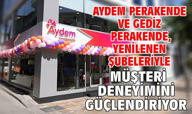 Aydem Perakende ve Gediz Perakende, Yenilenen Şubeleriyle Müşteri Deneyimini Güçlendiriyor