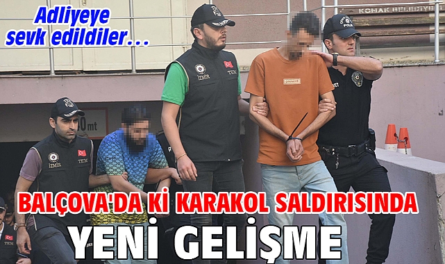 Balçova'da ki karakol saldırısında yeni gelişme