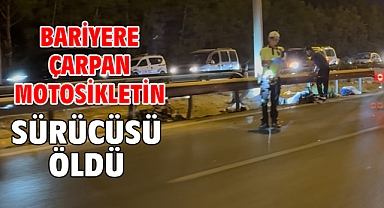 Bariyere çarpan motosikletin sürücüsü öldü