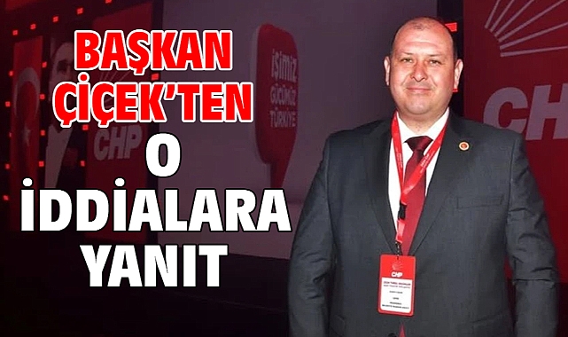 Başkan Çiçek'ten O İddialara Yanıt