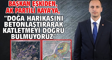Başkan Eşkiden, AK Partili Kaya'ya,