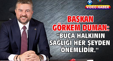 Başkan Görkem Duman: ''Buca halkının sağlığı her şeyden önemlidir.''