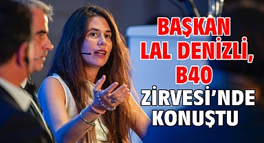 Başkan Lâl Denizli, B40 Zirvesi’nde Konuştu