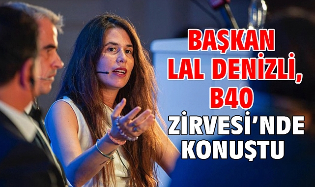 Başkan Lâl Denizli, B40 Zirvesi’nde Konuştu