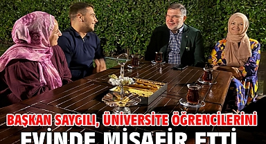 Başkan Saygılı, üniversite öğrencilerini evinde misafir etti