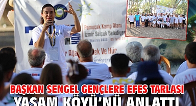 Başkan Sengel Gençlere Efes Tarlası Yaşam Köyü’nü anlattı