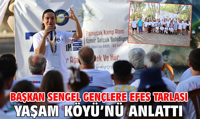 Başkan Sengel Gençlere Efes Tarlası Yaşam Köyü’nü anlattı