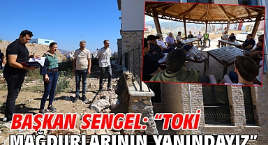 Başkan Sengel: “TOKİ mağdurlarının yanındayız”