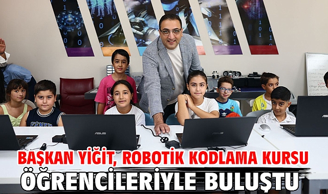 Başkan Yiğit, Robotik Kodlama Kursu öğrencileriyle buluştu