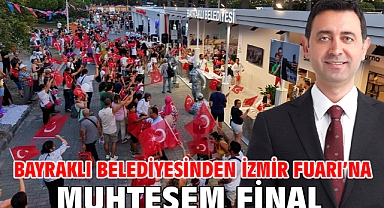 Bayraklı Belediyesinden İzmir Fuarı’na muhteşem final
