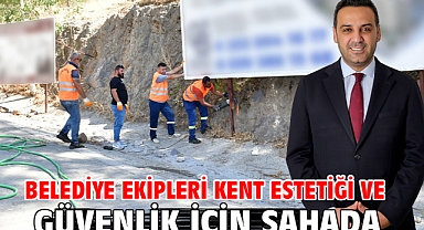 Belediye ekipleri kent estetiği ve güvenlik için sahada