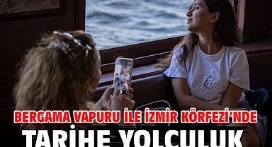 Bergama Vapuru ile İzmir Körfezi’nde tarihe yolculuk