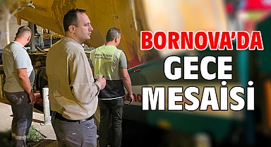 Bornova’da Gece Mesaisi