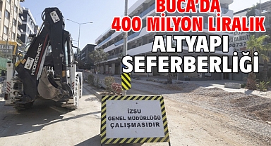 Buca’da 400 milyon liralık altyapı seferberliği