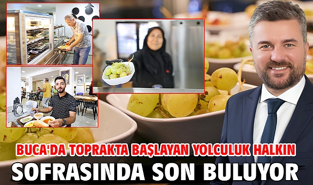 Buca'da toprakta başlayan yolculuk halkın sofrasında son buluyor