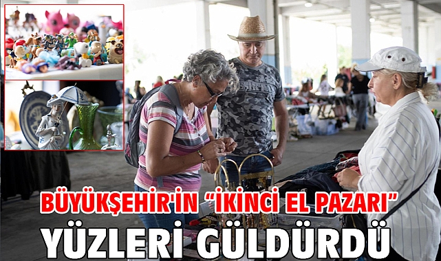 Büyükşehir'in “İkinci El Pazarı” yüzleri güldürdü
