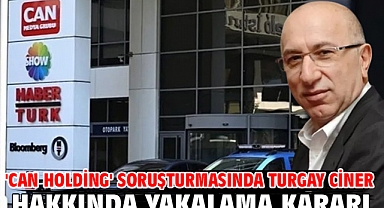 'Can Holding' soruşturmasında Turgay Ciner hakkında yakalama kararı