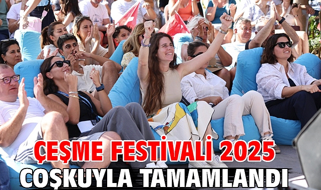 Çeşme Festivali 2025 coşkuyla tamamlandı