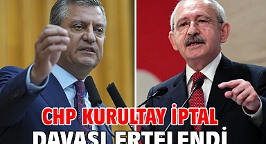CHP kurultay iptal davası ertelendi