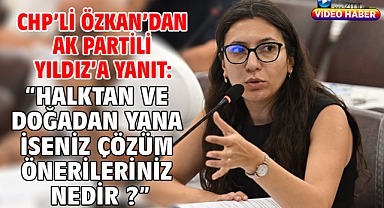 CHP'li Özkan'dan AK Partili Yıldız'a Yanıt: