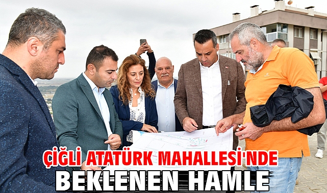 Çiğli Atatürk Mahallesi'nde beklenen hamle