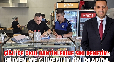 Çiğli’de okul kantinlerine sıkı denetim: Hijyen ve güvenlik ön planda