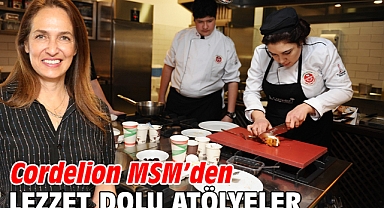 Cordelion MSM’den lezzet dolu atölyeler