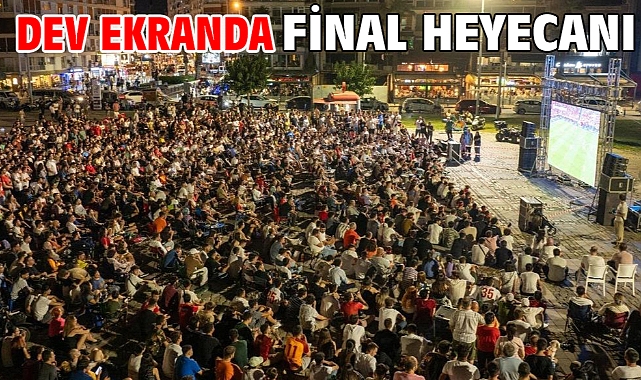 Dev ekranda final heyecanı