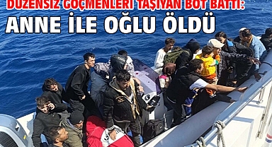 Düzensiz göçmenleri taşıyan bot battı: Anne ile oğlu öldü
