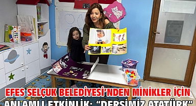 Efes Selçuk Belediyesi’nden Minikler İçin Anlamlı Etkinlik: “Dersimiz Atatürk”