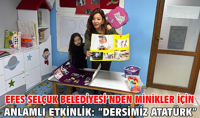 Efes Selçuk Belediyesi’nden Minikler İçin Anlamlı Etkinlik: “Dersimiz Atatürk”