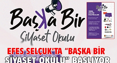 Efes Selçuk’ta “Başka Bir Siyaset Okulu” Başlıyor