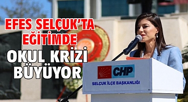 EFES SELÇUK’TA EĞİTİMDE OKUL KRİZİ BÜYÜYOR